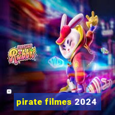 pirate filmes 2024